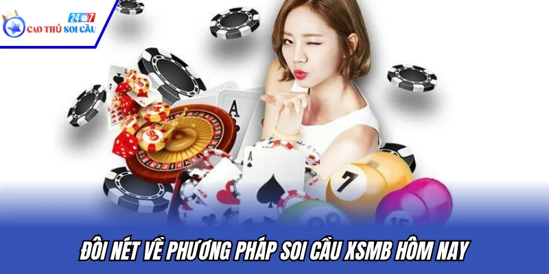 Đôi nét về phương pháp soi cầu XSMB hôm nay