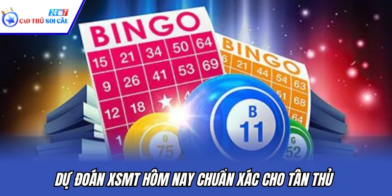 Dự đoán XSMT hôm nay chuẩn xác cho tân thủ