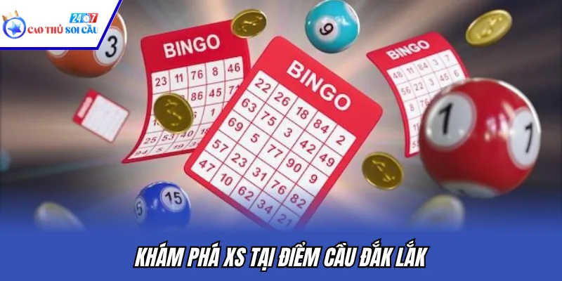 Khám phá XS tại điểm cầu Đắk Lắk