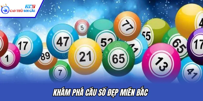 Khám phá cầu số đẹp miền Bắc