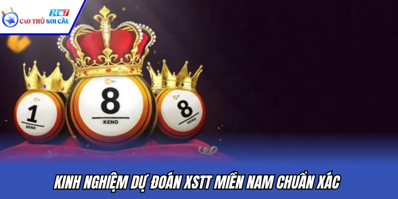Kinh nghiệm dự đoán XSTT miền Nam chuẩn xác