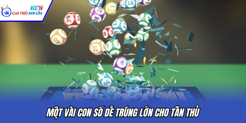 Một vài con số dễ trúng lớn cho tân thủ