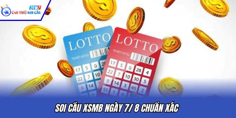 Soi cầu XSMB ngày 7/ 8 chuẩn xác