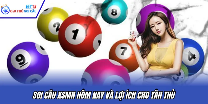 Soi cầu XSMN hôm nay và lợi ích cho tân thủ