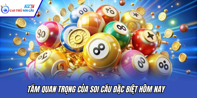 Tầm quan trọng của soi cầu đặc biệt hôm nay