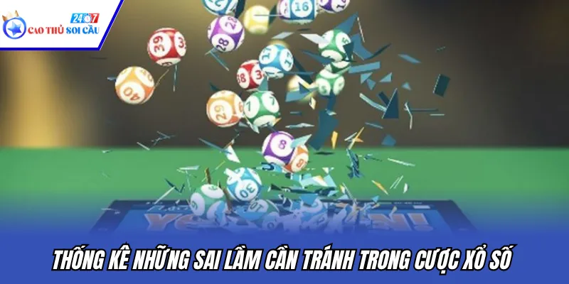 Thống kê những sai lầm cần tránh trong cược xổ số