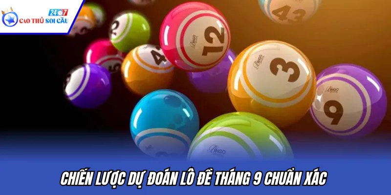 Chiến lược dự đoán lô đề tháng 9 chuẩn xác