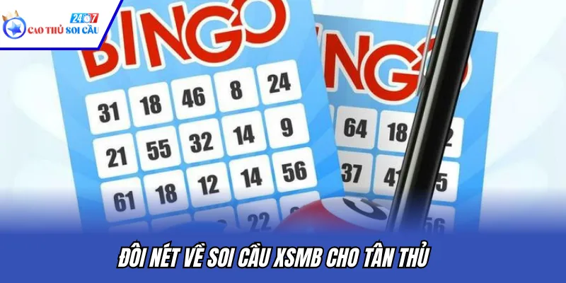 Đôi nét về soi cầu XSMB cho tân thủ