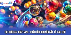 Dự Đoán XS Ngày 14/9 – Phân Tích Chuyên Sâu Từ Cao Thủ