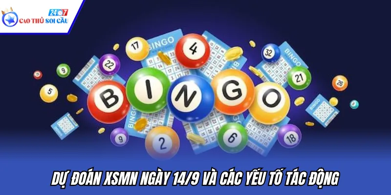 Dự đoán XSMN ngày 14/9 và các yếu tố tác động