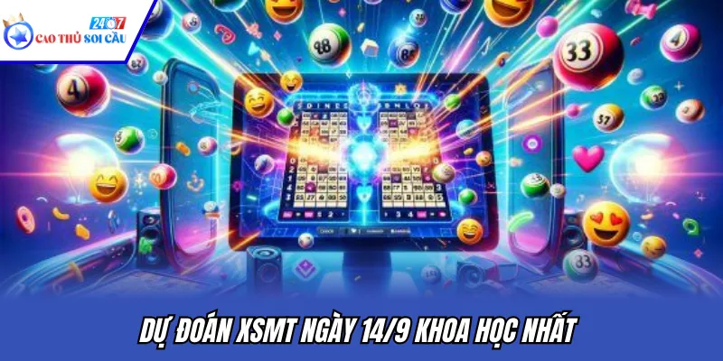 Dự đoán XSMT ngày 14/9 khoa học nhất