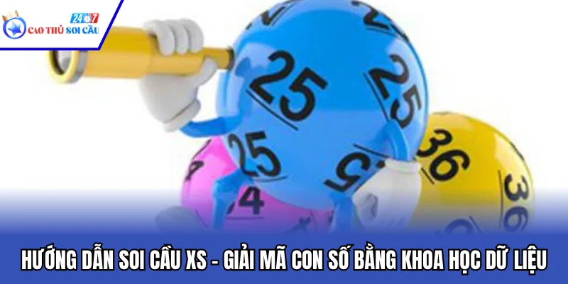Hướng Dẫn Soi Cầu XS – Giải Mã Con Số Bằng Khoa Học Dữ Liệu