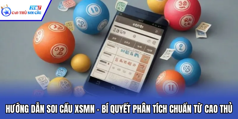 Hướng Dẫn Soi Cầu XSMN – Bí Quyết Phân Tích Chuẩn Từ Cao Thủ