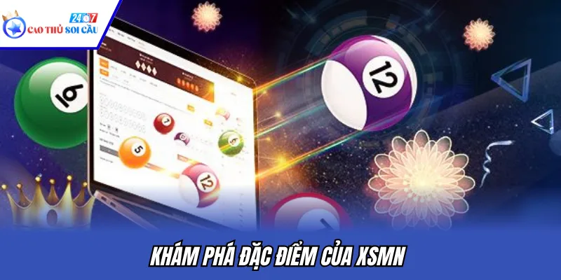 Khám phá đặc điểm của XSMN