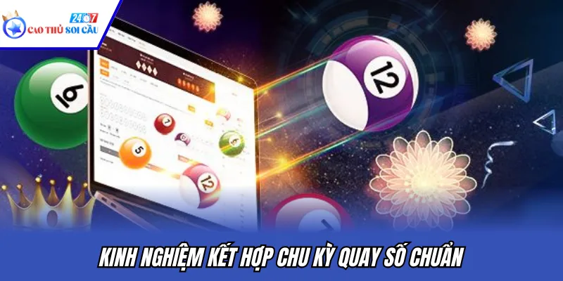 Kinh nghiệm kết hợp chu kỳ quay số chuẩn