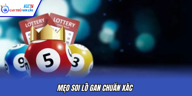 Mẹo soi lô gan chuẩn xác