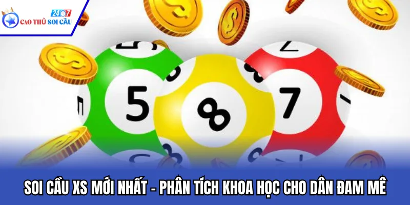 Soi Cầu XS Mới Nhất – Phân Tích Khoa Học Cho Dân Đam Mê