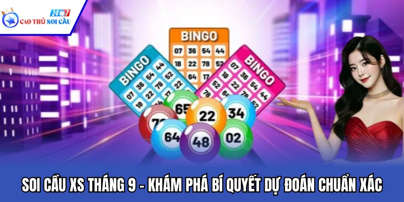 Soi Cầu XS Tháng 9 – Khám Phá Bí Quyết Dự Đoán Chuẩn Xác