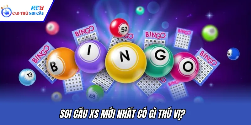 Soi cầu XS mới nhất có gì thú vị?
