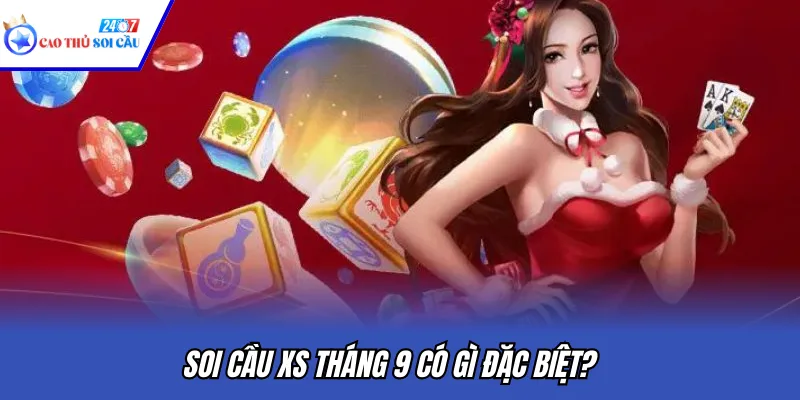 Soi cầu XS tháng 9 có gì đặc biệt?