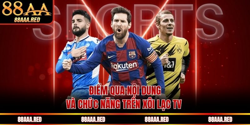 Điểm qua nội dung và chức năng trên xôi lạc TV