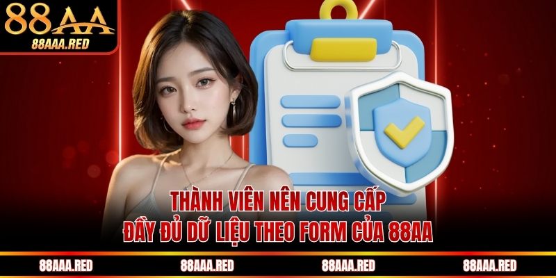 Thành viên nên cung cấp đầy đủ dữ liệu theo form của 88AA