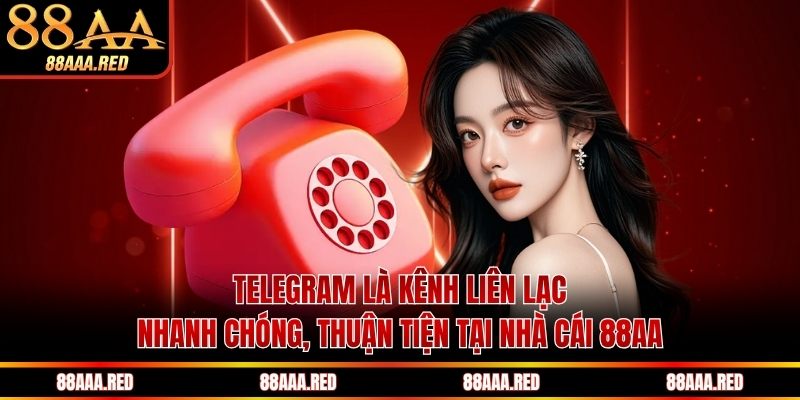 Telegram là kênh liên lạc nhanh chóng, thuận tiện tại nhà cái 88AA