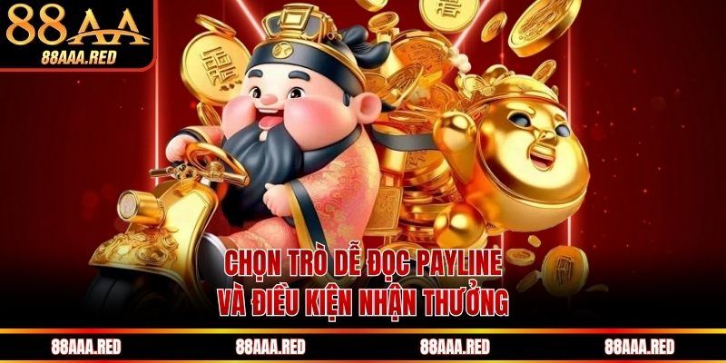 Chọn trò dễ đọc payline và điều kiện nhận thưởng